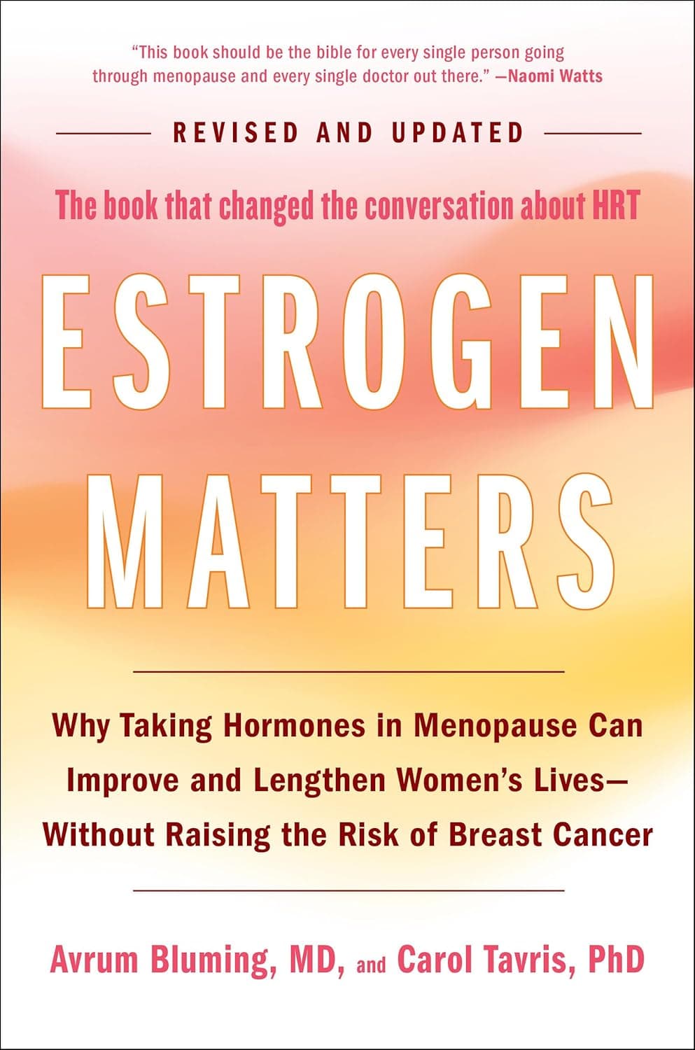Estrogen Matters: Why Taking Hormones in Menopause Can Improve and Lengthen Women's Lives